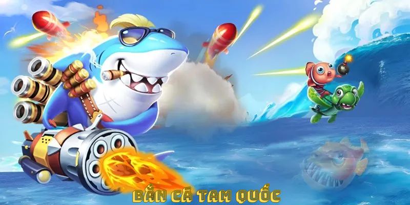 Bắn cá tam quốc