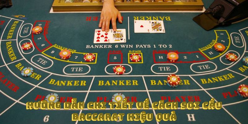 Hướng dẫn chi tiết về cách soi cầu baccarat hiệu quả