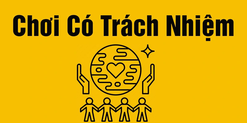 Lý do để mọi người nên chơi có trách nhiệm