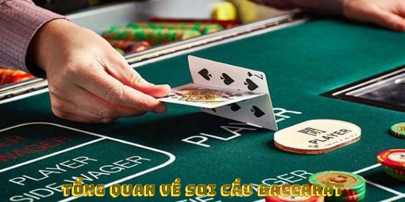 Tổng quan về soi cầu baccarat